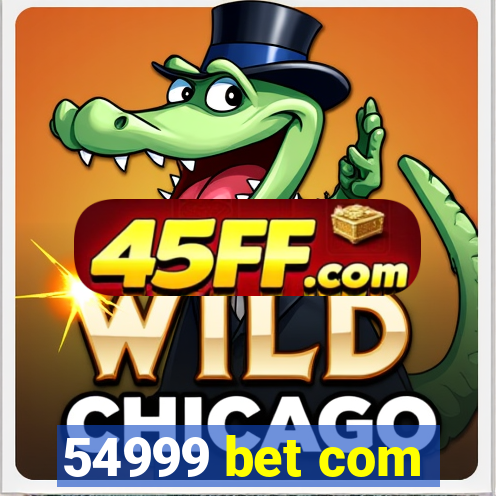 54999 bet com